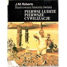 Ilustrowana Historia Świata T. 1, Pierwsi ludzie, pierwsze cywilizacje